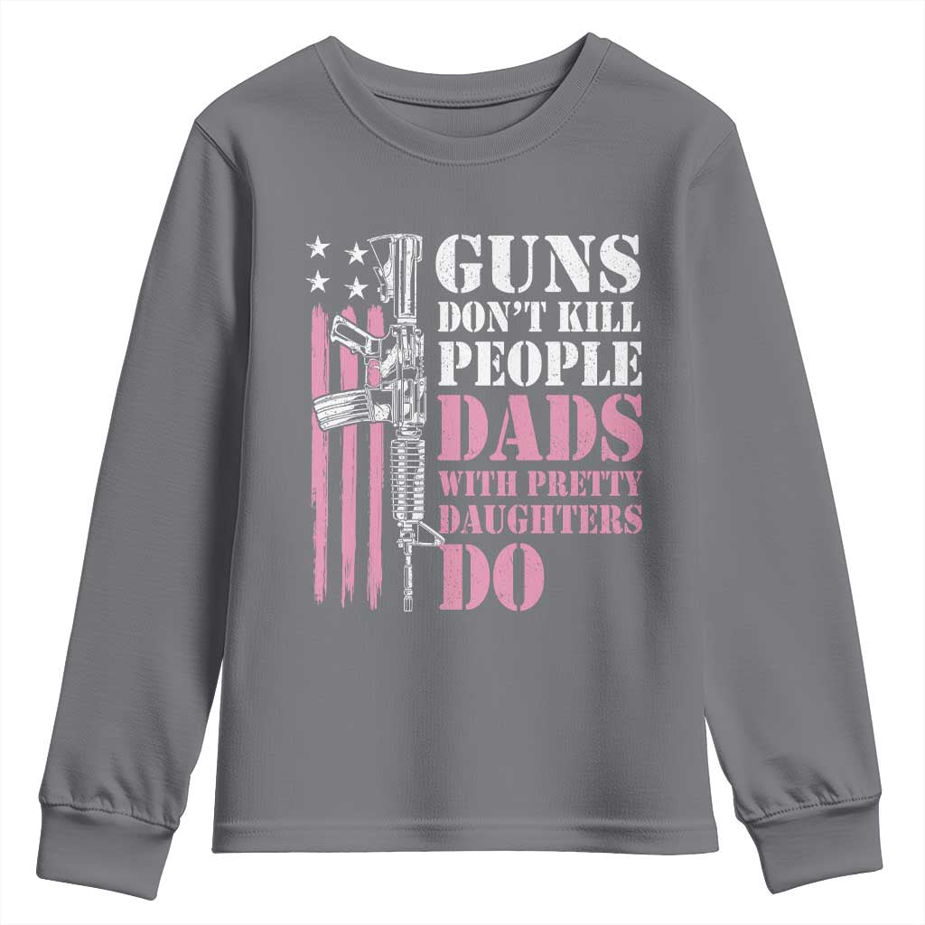 Funny Gun Don't Kill People Dads With Pretty Daughters Do Youth Sweatshirt Girl Dad Pink American Flag