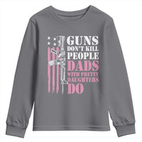 Funny Gun Don't Kill People Dads With Pretty Daughters Do Youth Sweatshirt Girl Dad Pink American Flag