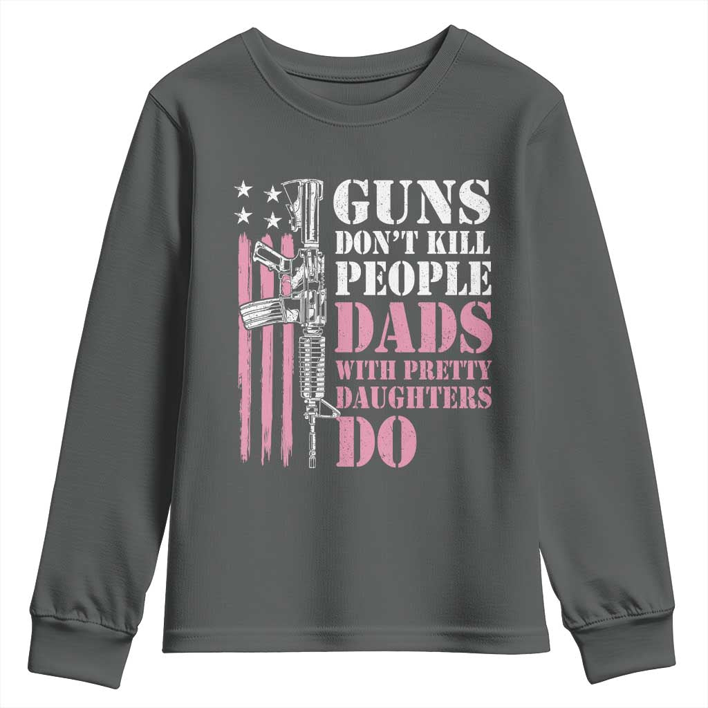 Funny Gun Don't Kill People Dads With Pretty Daughters Do Youth Sweatshirt Girl Dad Pink American Flag