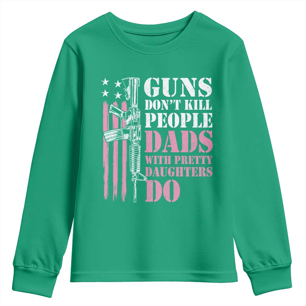 Funny Gun Don't Kill People Dads With Pretty Daughters Do Youth Sweatshirt Girl Dad Pink American Flag