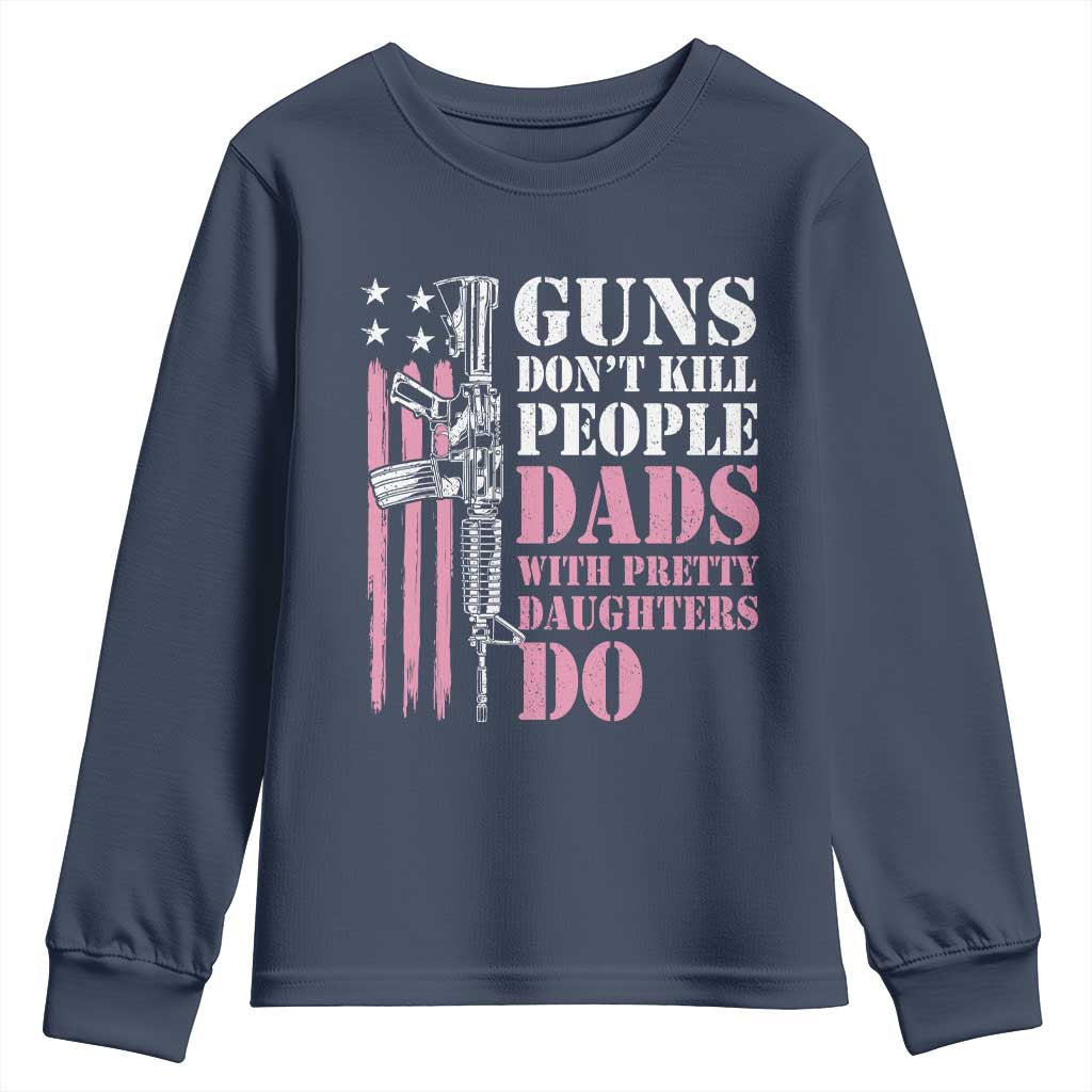 Funny Gun Don't Kill People Dads With Pretty Daughters Do Youth Sweatshirt Girl Dad Pink American Flag