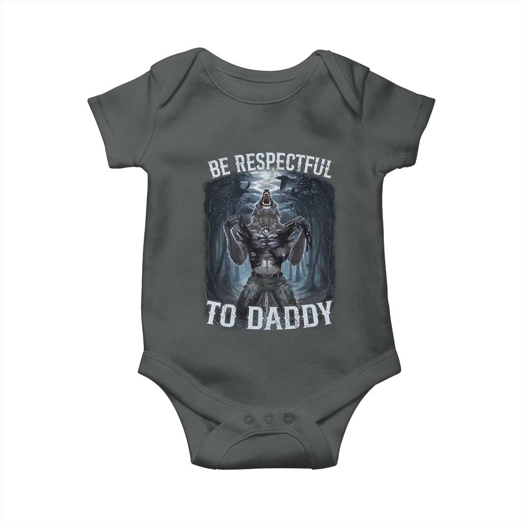 Funny Be Respectful To Daddy Baby Onesie Alpha Werewolf Wolf Meme