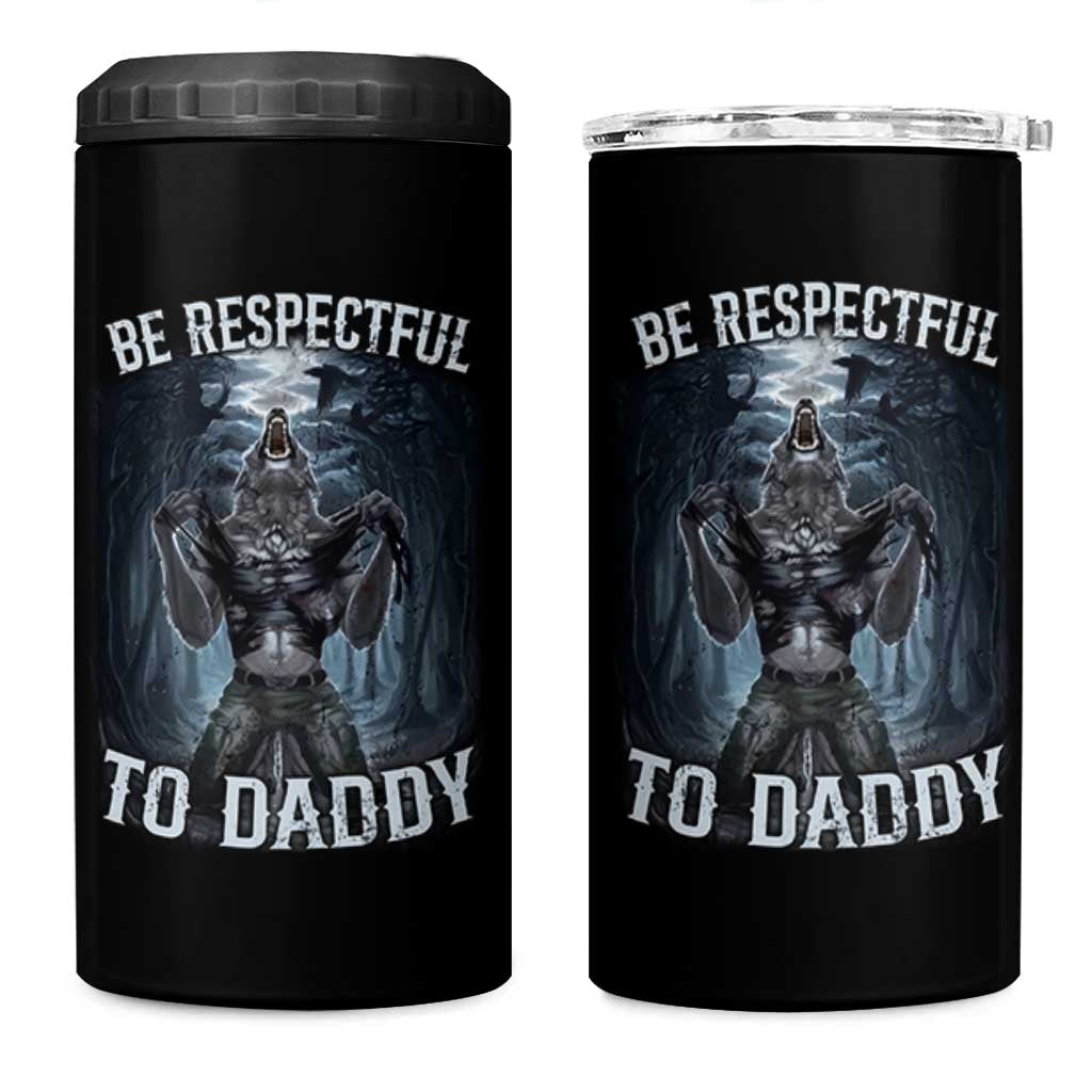 Funny Be Respectful To Daddy 4 in 1 Can Cooler Tumbler Alpha Werewolf Wolf Meme