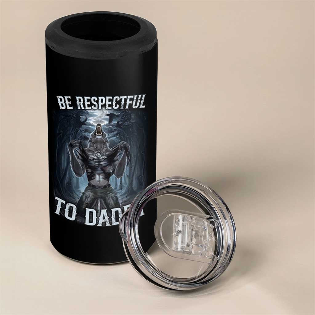 Funny Be Respectful To Daddy 4 in 1 Can Cooler Tumbler Alpha Werewolf Wolf Meme