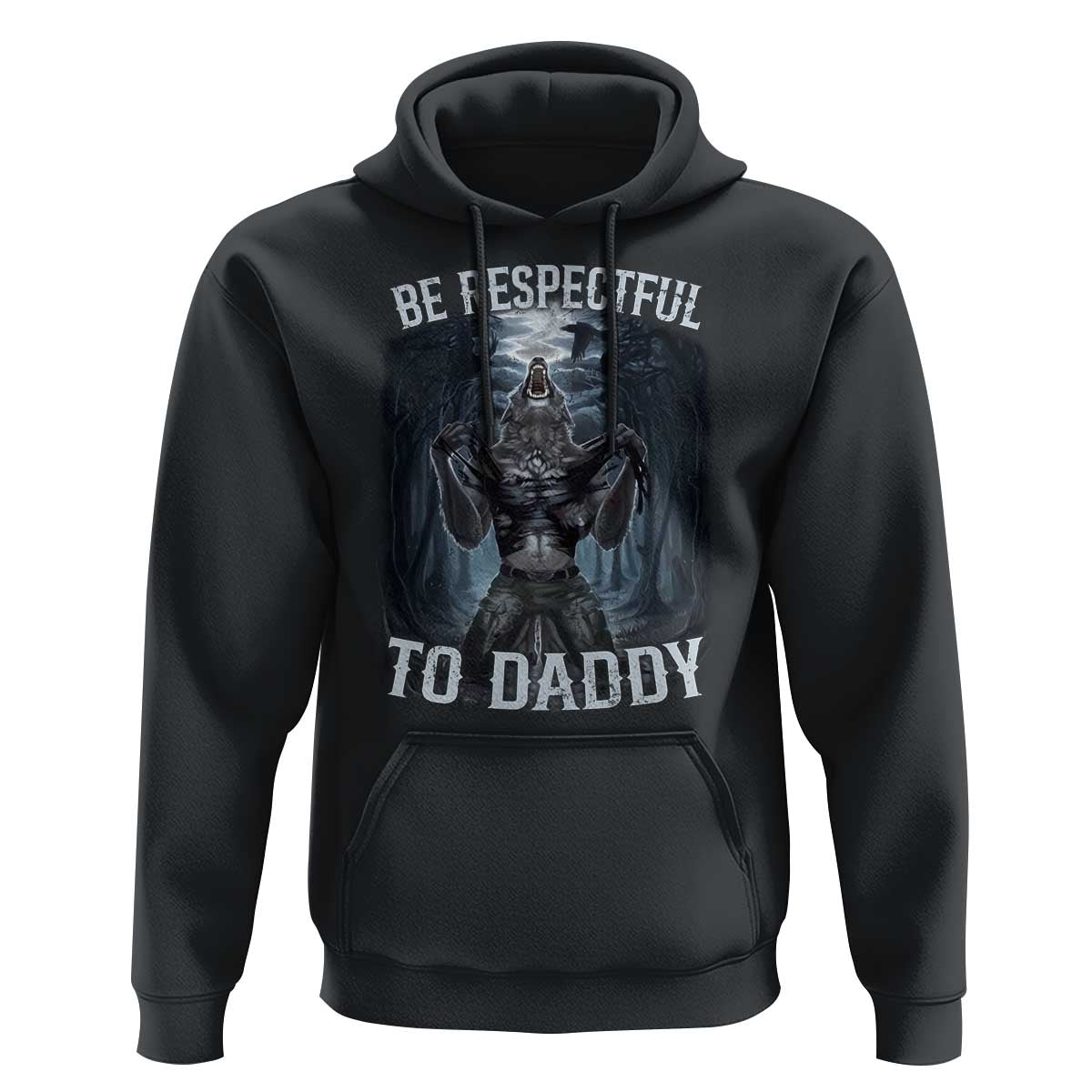 Funny Be Respectful To Daddy Hoodie Alpha Werewolf Wolf Meme