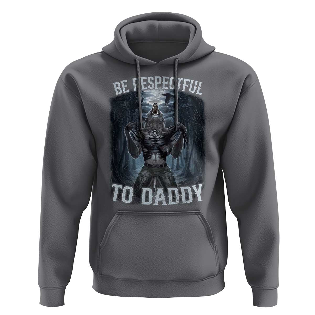 Funny Be Respectful To Daddy Hoodie Alpha Werewolf Wolf Meme