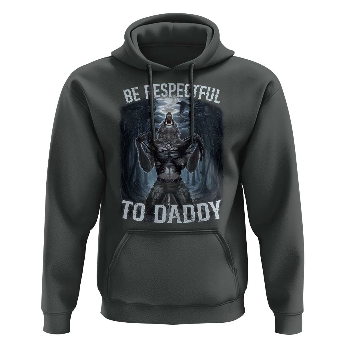 Funny Be Respectful To Daddy Hoodie Alpha Werewolf Wolf Meme