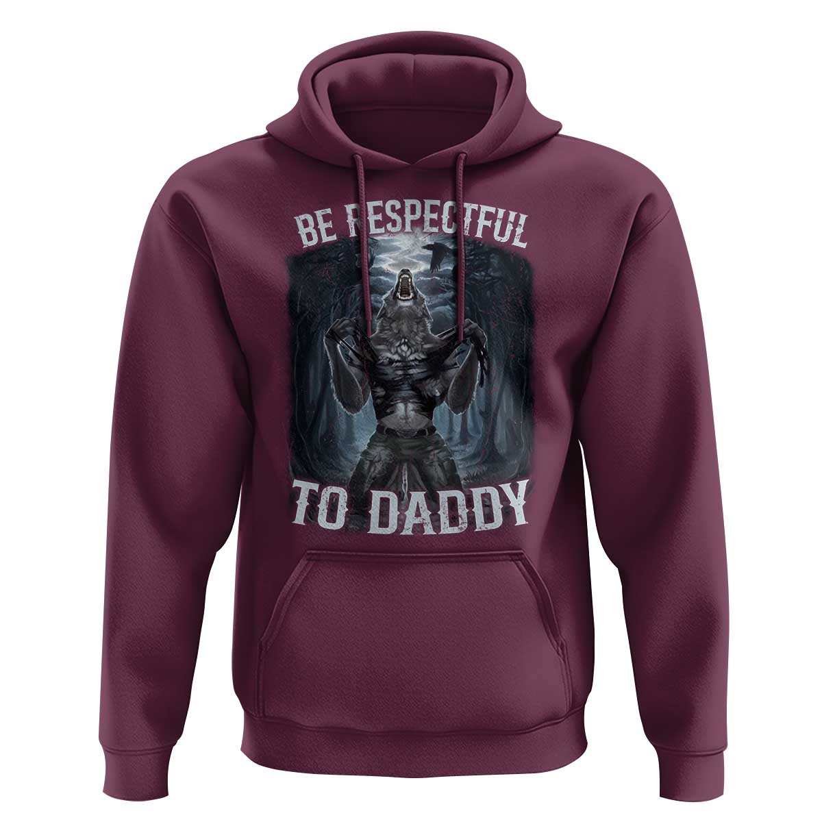 Funny Be Respectful To Daddy Hoodie Alpha Werewolf Wolf Meme