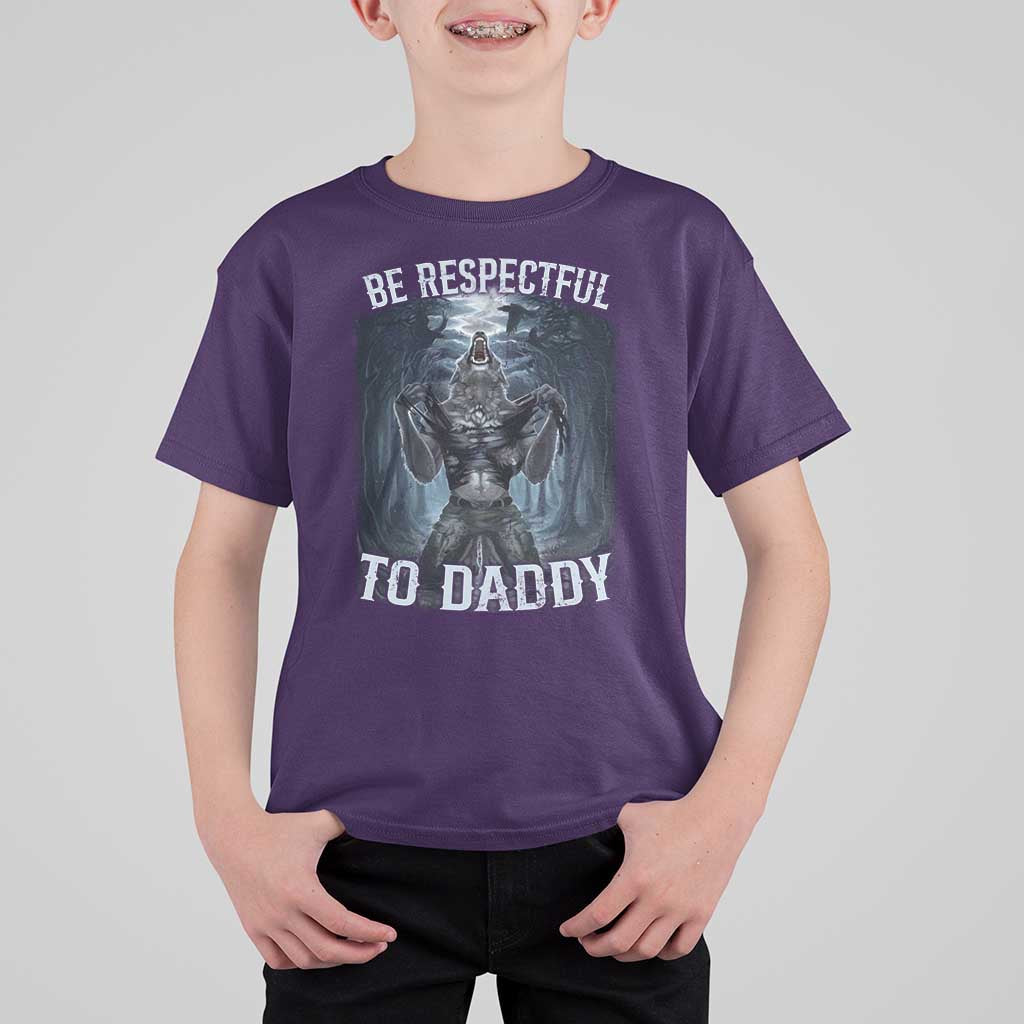 Funny Be Respectful To Daddy T Shirt For Kid Alpha Werewolf Wolf Meme