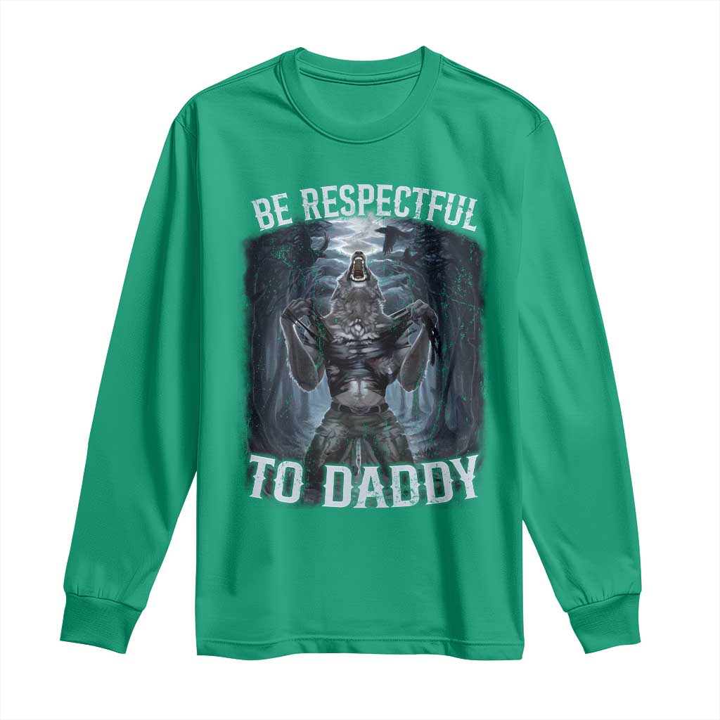 Funny Be Respectful To Daddy Long Sleeve Shirt Alpha Werewolf Wolf Meme