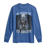 Funny Be Respectful To Daddy Long Sleeve Shirt Alpha Werewolf Wolf Meme