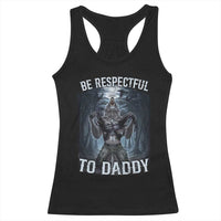 Funny Be Respectful To Daddy Racerback Tank Top Alpha Werewolf Wolf Meme