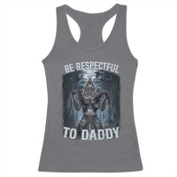 Funny Be Respectful To Daddy Racerback Tank Top Alpha Werewolf Wolf Meme