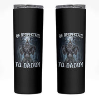 Funny Be Respectful To Daddy Skinny Tumbler Alpha Werewolf Wolf Meme