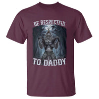 Funny Be Respectful To Daddy T Shirt Alpha Werewolf Wolf Meme