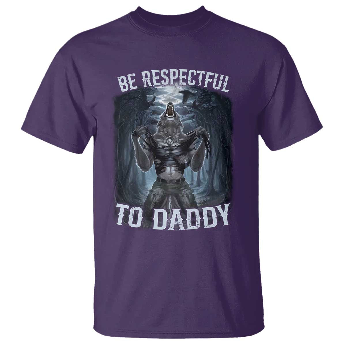 Funny Be Respectful To Daddy T Shirt Alpha Werewolf Wolf Meme