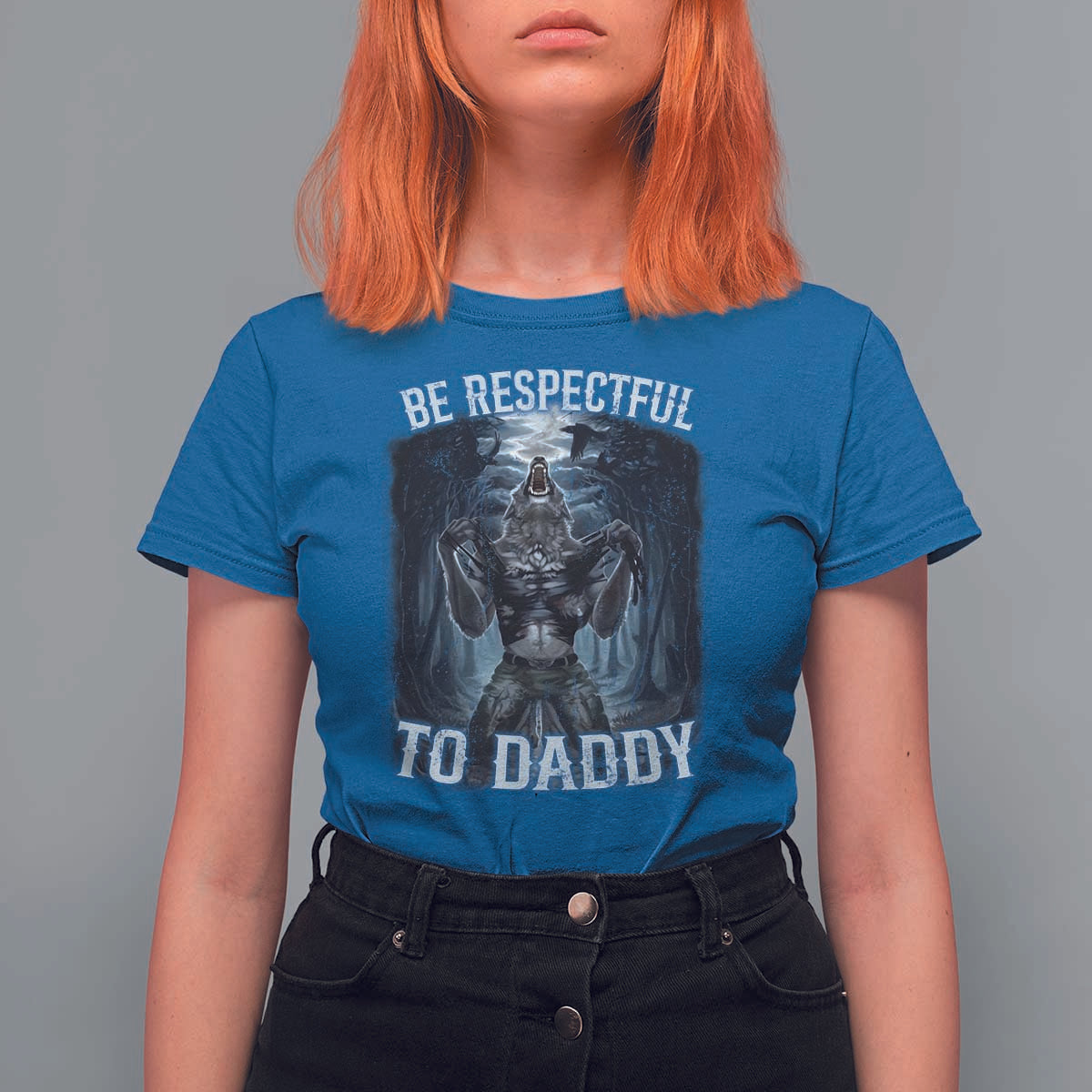 Funny Be Respectful To Daddy T Shirt For Women Alpha Werewolf Wolf Meme