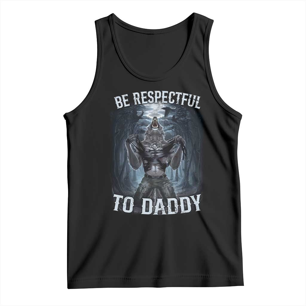 Funny Be Respectful To Daddy Tank Top Alpha Werewolf Wolf Meme