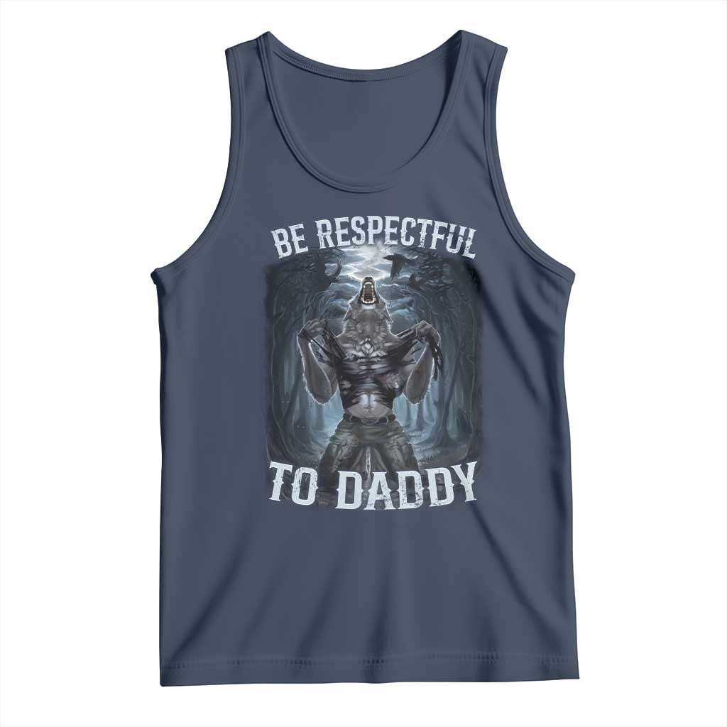 Funny Be Respectful To Daddy Tank Top Alpha Werewolf Wolf Meme