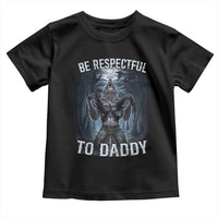 Funny Be Respectful To Daddy Toddler T Shirt Alpha Werewolf Wolf Meme