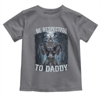 Funny Be Respectful To Daddy Toddler T Shirt Alpha Werewolf Wolf Meme