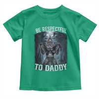 Funny Be Respectful To Daddy Toddler T Shirt Alpha Werewolf Wolf Meme