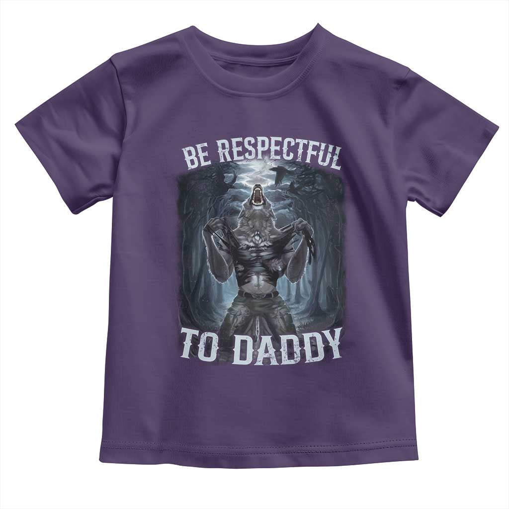 Funny Be Respectful To Daddy Toddler T Shirt Alpha Werewolf Wolf Meme