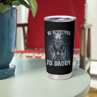 Funny Be Respectful To Daddy Tumbler Cup Alpha Werewolf Wolf Meme