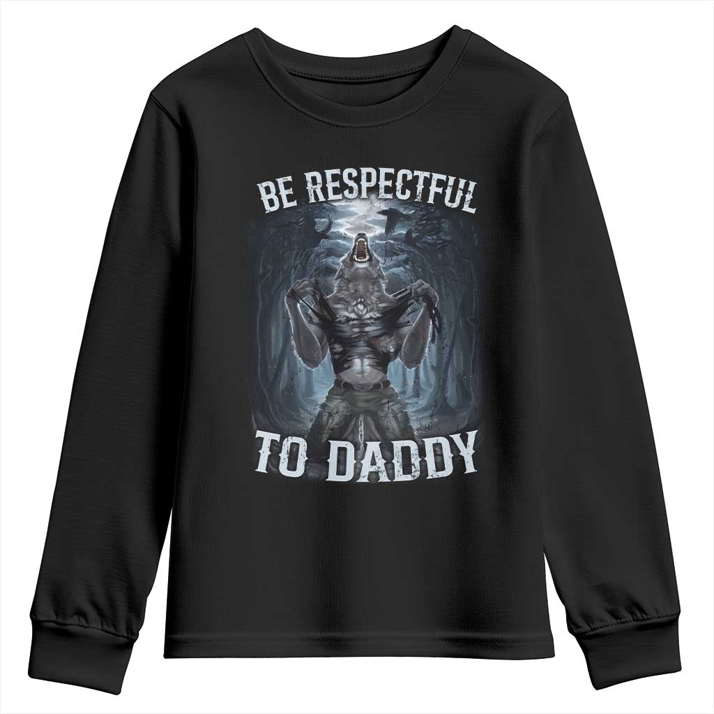 Funny Be Respectful To Daddy Youth Sweatshirt Alpha Werewolf Wolf Meme
