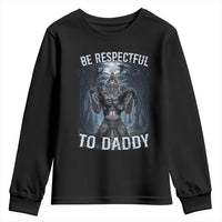 Funny Be Respectful To Daddy Youth Sweatshirt Alpha Werewolf Wolf Meme
