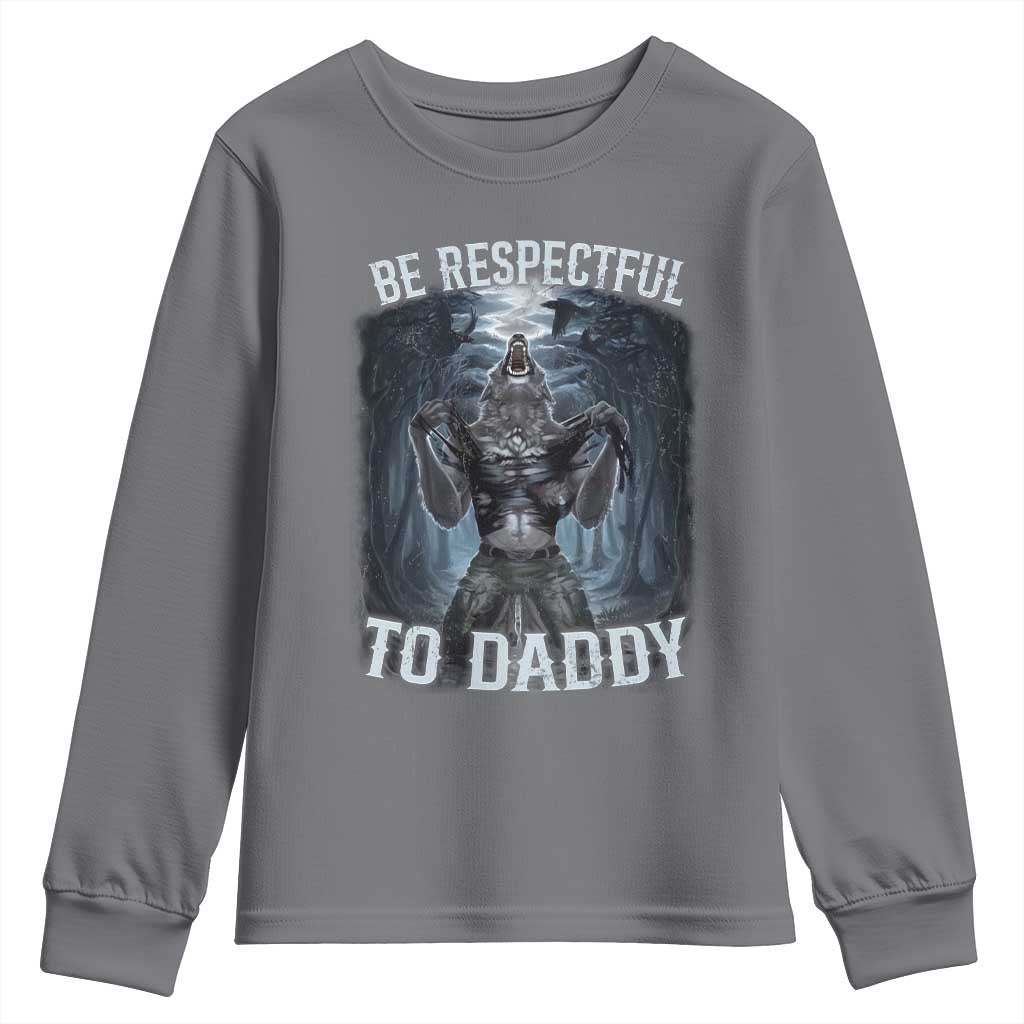 Funny Be Respectful To Daddy Youth Sweatshirt Alpha Werewolf Wolf Meme