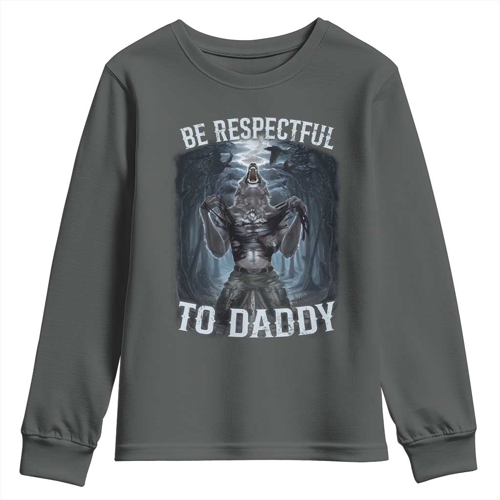 Funny Be Respectful To Daddy Youth Sweatshirt Alpha Werewolf Wolf Meme