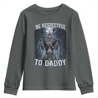 Funny Be Respectful To Daddy Youth Sweatshirt Alpha Werewolf Wolf Meme