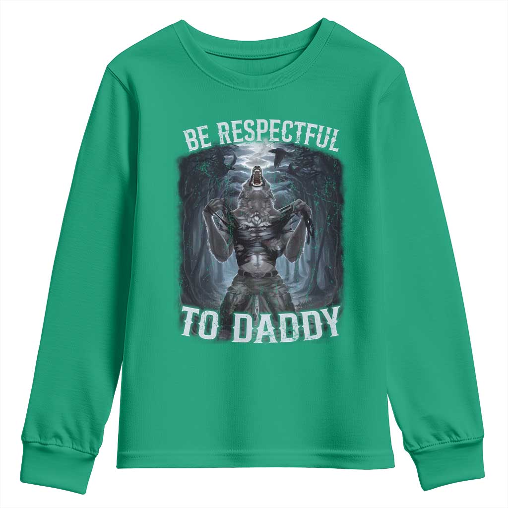 Funny Be Respectful To Daddy Youth Sweatshirt Alpha Werewolf Wolf Meme
