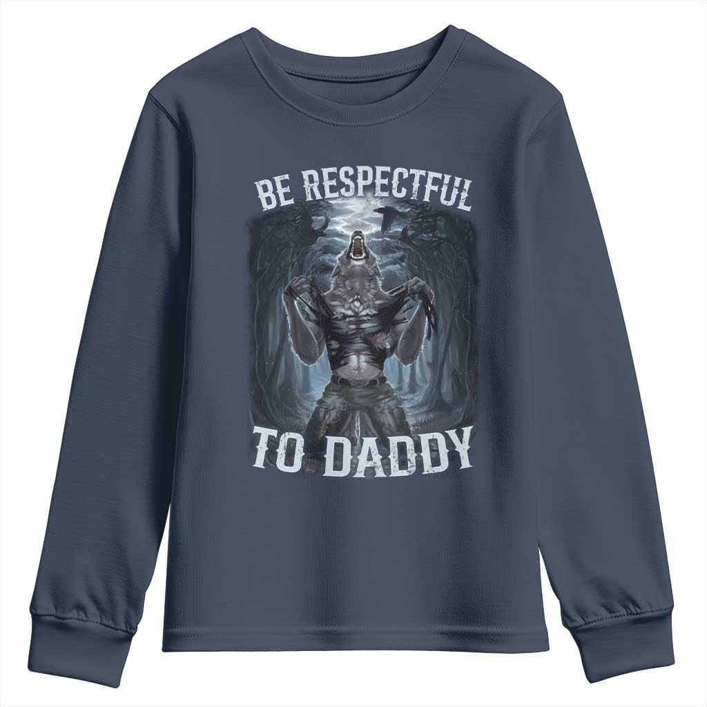 Funny Be Respectful To Daddy Youth Sweatshirt Alpha Werewolf Wolf Meme