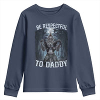 Funny Be Respectful To Daddy Youth Sweatshirt Alpha Werewolf Wolf Meme