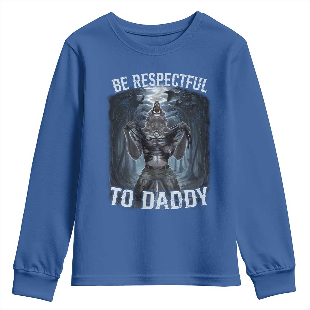 Funny Be Respectful To Daddy Youth Sweatshirt Alpha Werewolf Wolf Meme