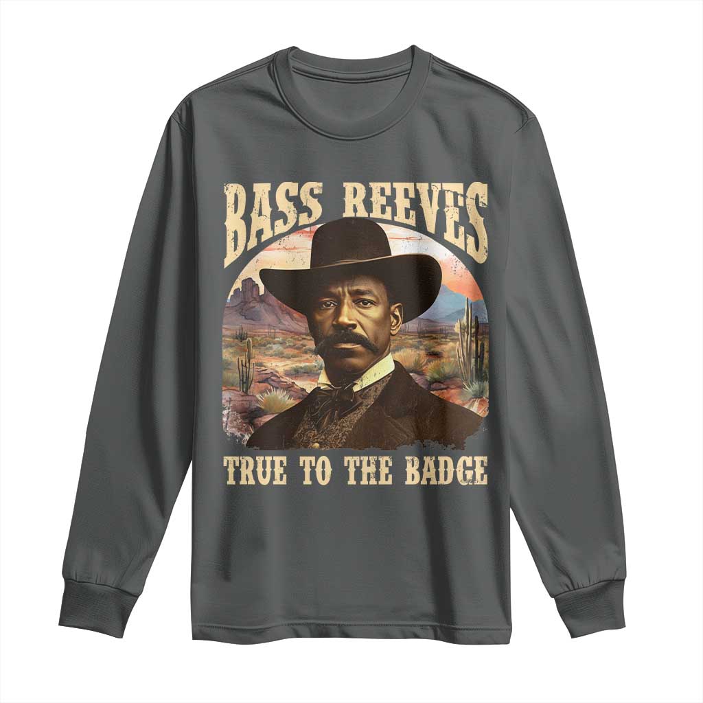 Bass Reeves True To The Badge Long Sleeve Shirt African American Cowboy Marshal Black History Month