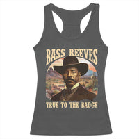 Bass Reeves True To The Badge Racerback Tank Top African American Cowboy Marshal Black History Month