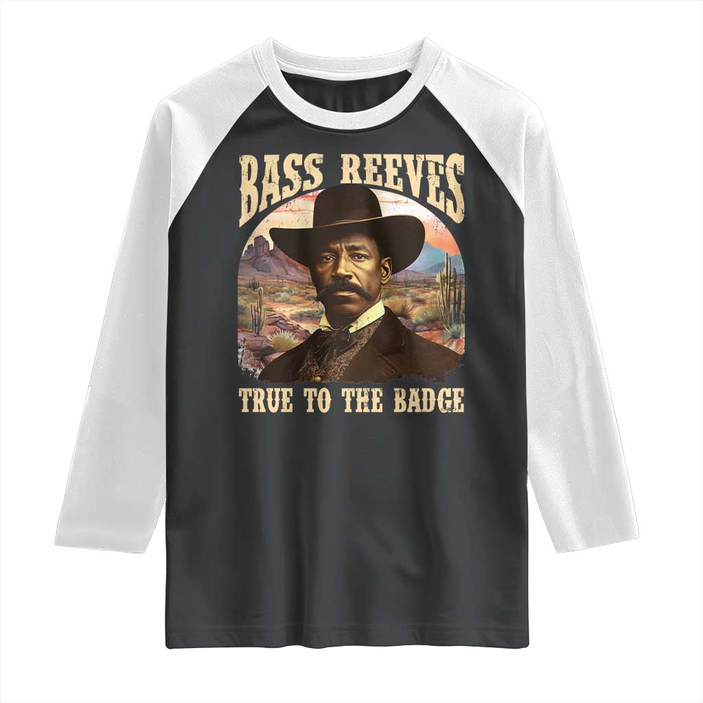 Bass Reeves True To The Badge Raglan Shirt African American Cowboy Marshal Black History Month