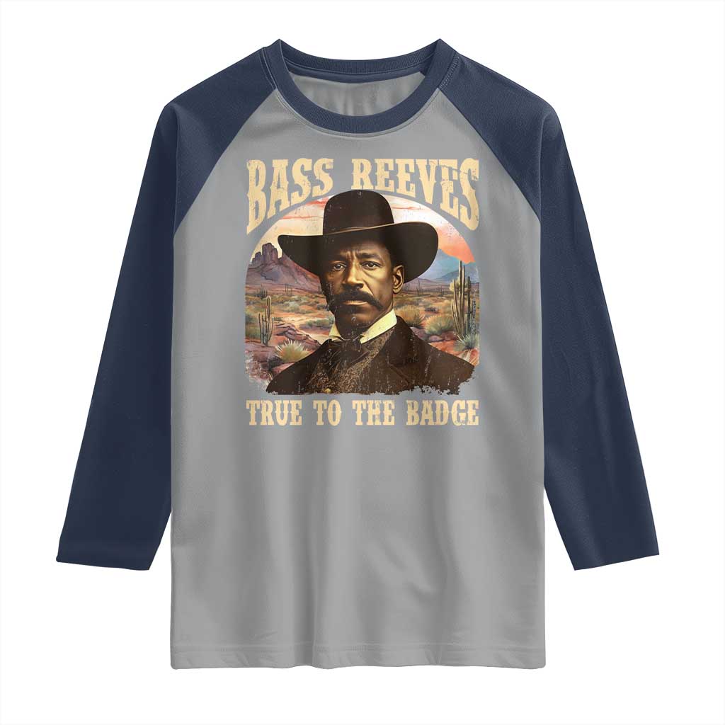 Bass Reeves True To The Badge Raglan Shirt African American Cowboy Marshal Black History Month