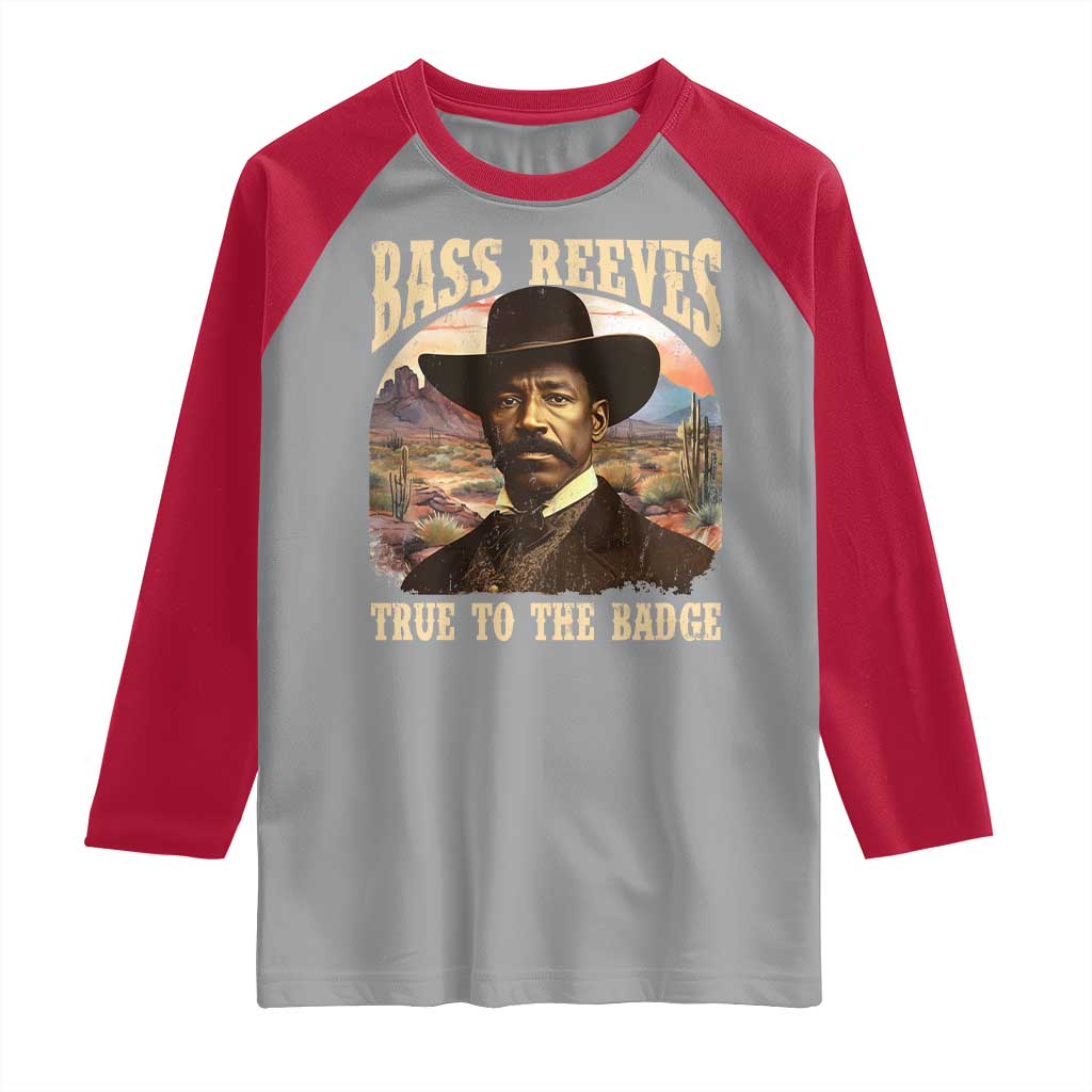 Bass Reeves True To The Badge Raglan Shirt African American Cowboy Marshal Black History Month