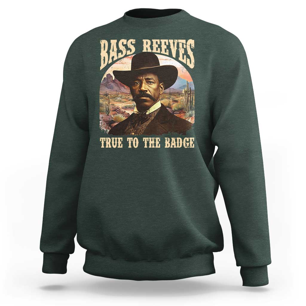 Bass Reeves True To The Badge Sweatshirt African American Cowboy Marshal Black History Month