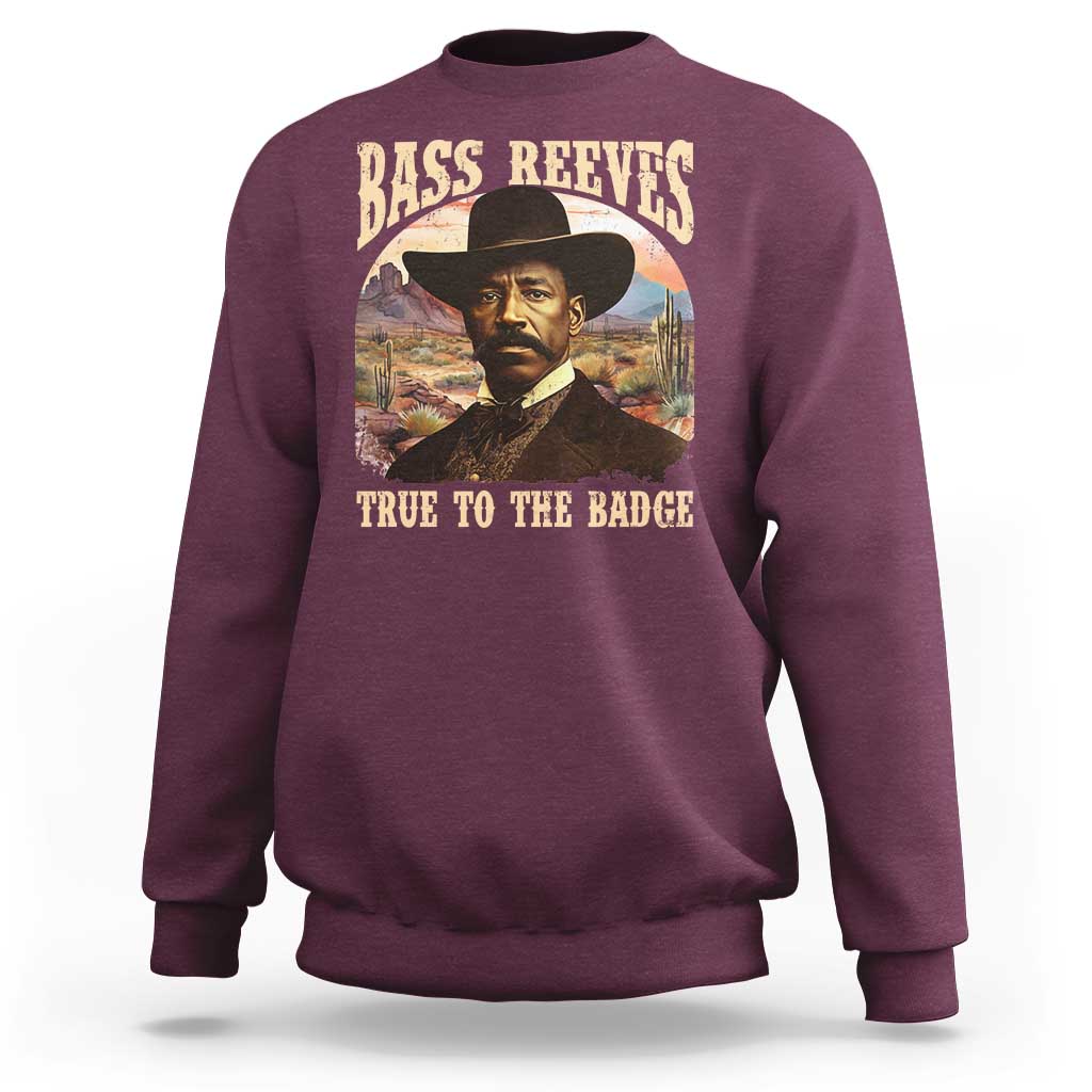 Bass Reeves True To The Badge Sweatshirt African American Cowboy Marshal Black History Month