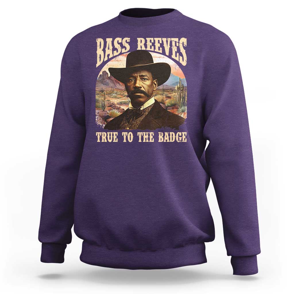 Bass Reeves True To The Badge Sweatshirt African American Cowboy Marshal Black History Month
