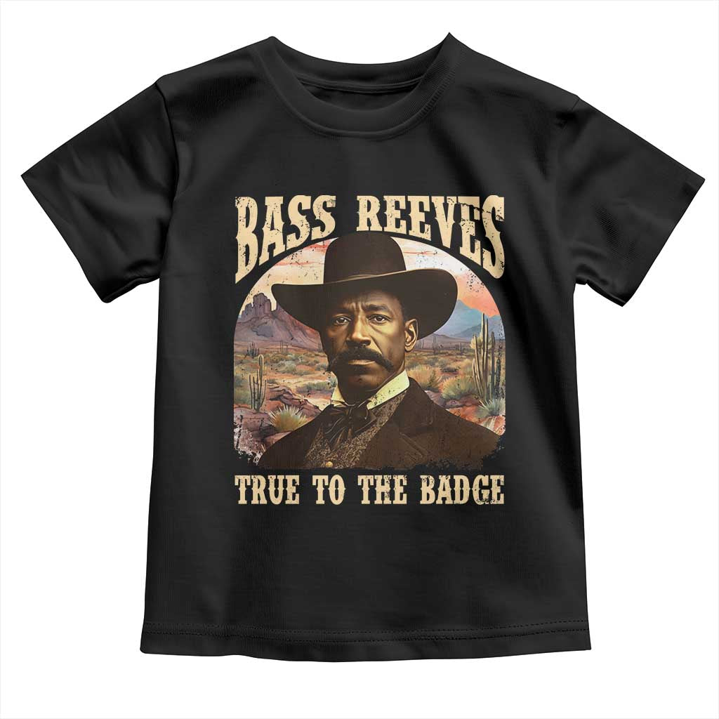 Bass Reeves True To The Badge Toddler T Shirt African American Cowboy Marshal Black History Month