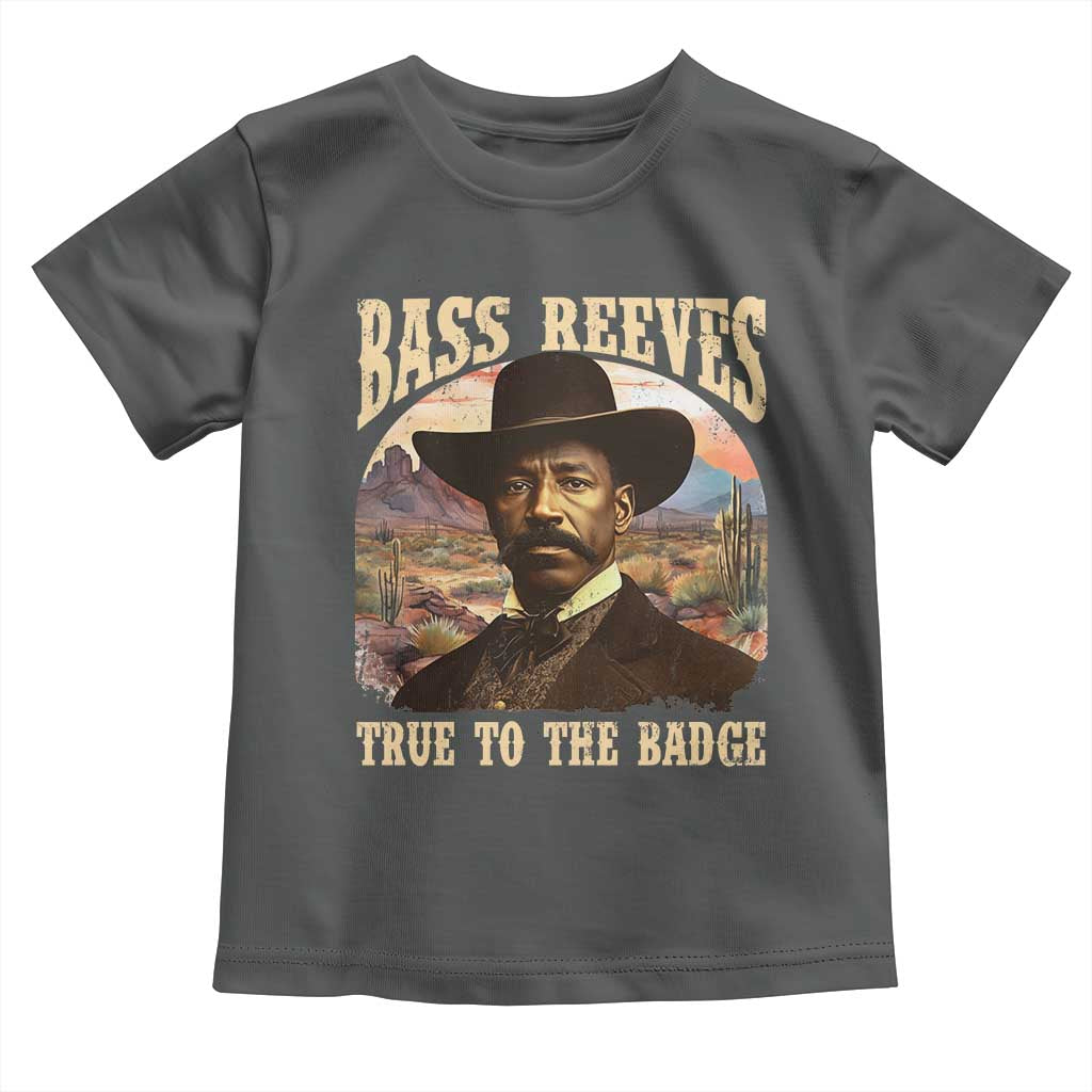 Bass Reeves True To The Badge Toddler T Shirt African American Cowboy Marshal Black History Month