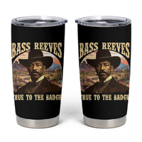 Bass Reeves True To The Badge Tumbler Cup African American Cowboy Marshal Black History Month
