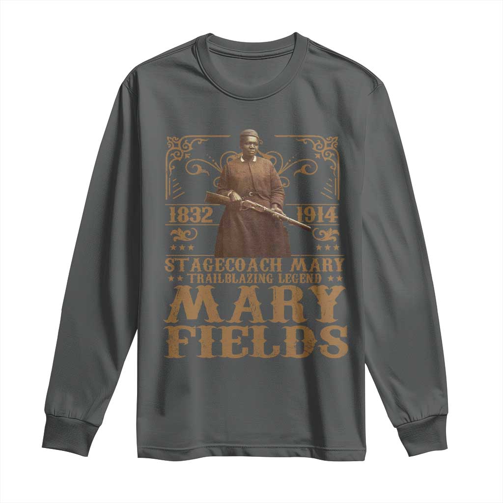 Mary Fields Long Sleeve Shirt Stagecoach Mary Trailblazing Legend Black Cowgirl Pioneer