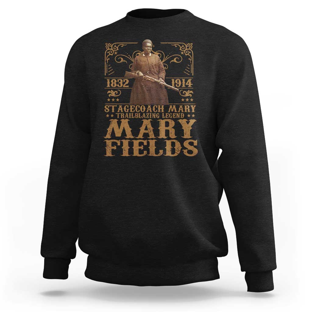 Mary Fields Sweatshirt Stagecoach Mary Trailblazing Legend Black Cowgirl Pioneer